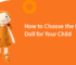 How to Choose the Perfect Doll for Your Child